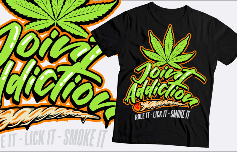 joint addiction role it lick it smoke it t shirt design | weed and marihuana t shirt design