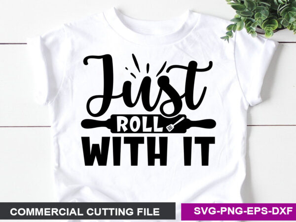Just roll with it svg vector clipart