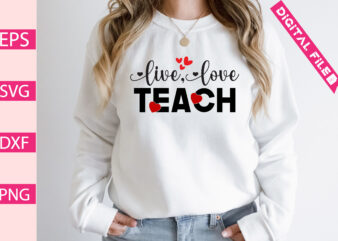 live,love teach t shirt vector graphic