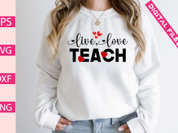 Live,love teach t shirt vector graphic