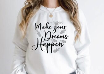 make your dreams happen t shirt designs for sale
