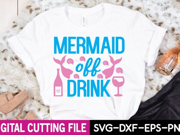 Mermaid off drink t shirt designs for sale