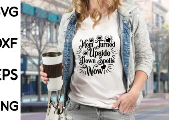 mom turned upside down spells wow t shirt designs for sale