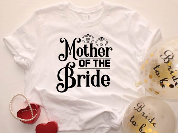 Mother of the bride t shirt designs for sale