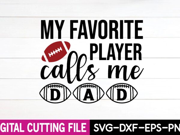 My favorite player calls me dad t shirt designs for sale