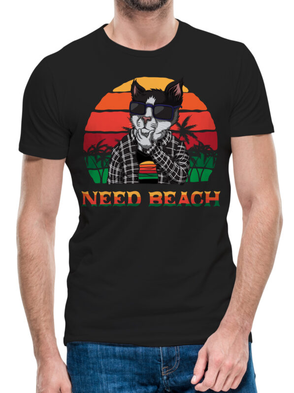 Need Beach Cool Cat Person Funny Cats Lover Ready to Print T-shirt Design