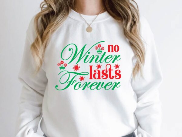 No winter lasts forever T shirt vector artwork