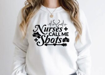 nurses call me shots T shirt vector artwork