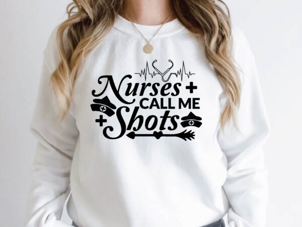 Nurses call me shots T shirt vector artwork