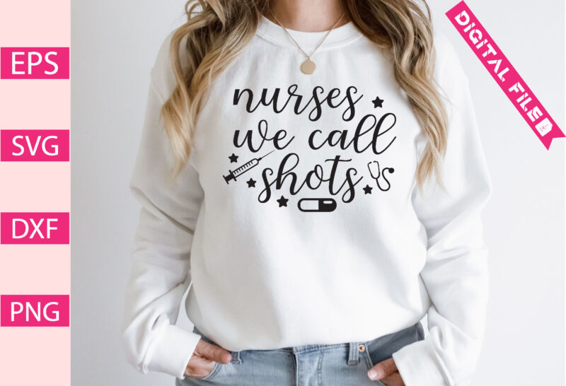 nurses we call shots t-shirt design