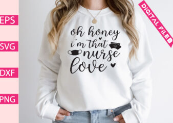 oh honey i’m that nurse love t-shirt design