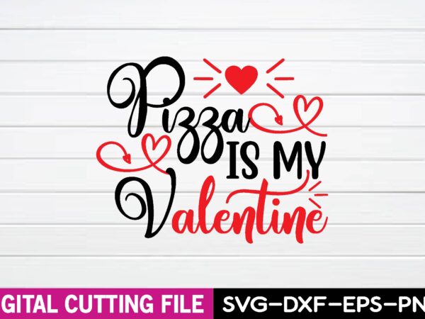 Pizza is my valentine t-shirt