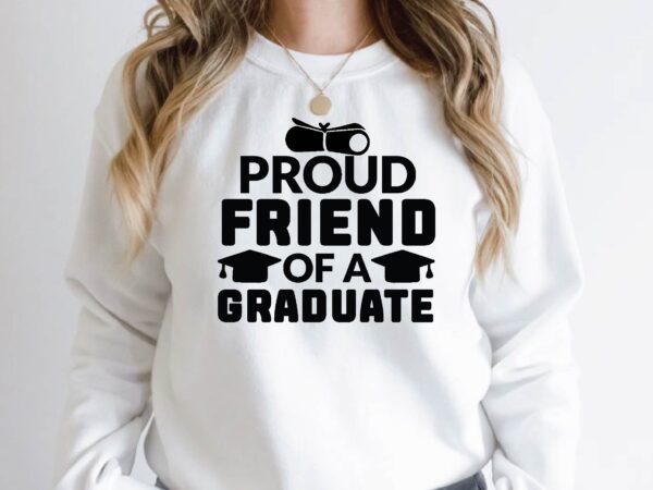 Proud friend of a graduate t shirt illustration