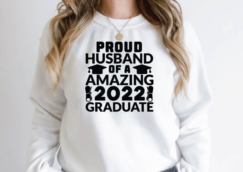 proud husband of a amazing 2022 graduate