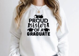 proud sister of a graduate t shirt illustration