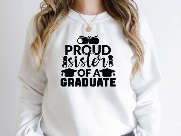 Proud sister of a graduate t shirt illustration