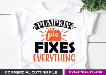 Pumpkin pie fixes everything SVG t shirt illustration