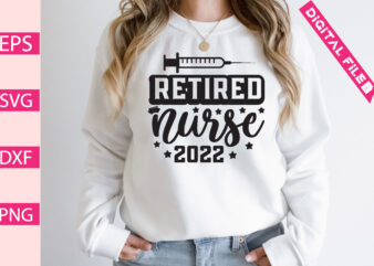 retired nurse 2022 t-shirt design