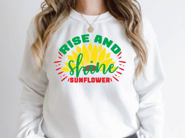 Rise and shine sunflower t shirt design online