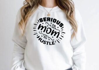 serious mom hustle t shirt template vector