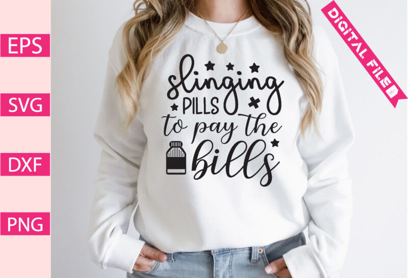 slinging pills to pay the bills t-shirt design