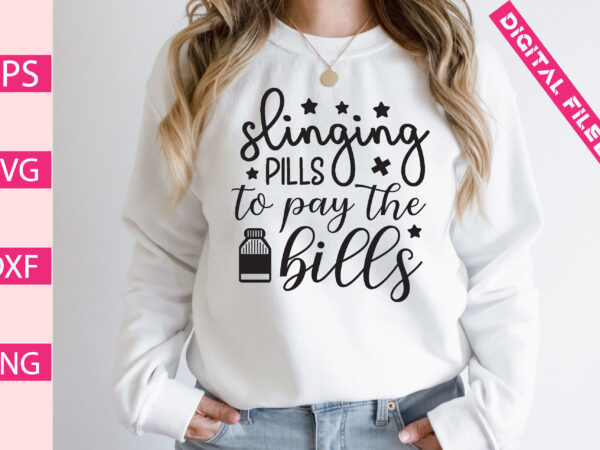 Slinging pills to pay the bills t-shirt design