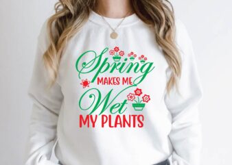 spring makes me wet my plants