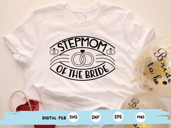 Stepmom of the bride t shirt template vector