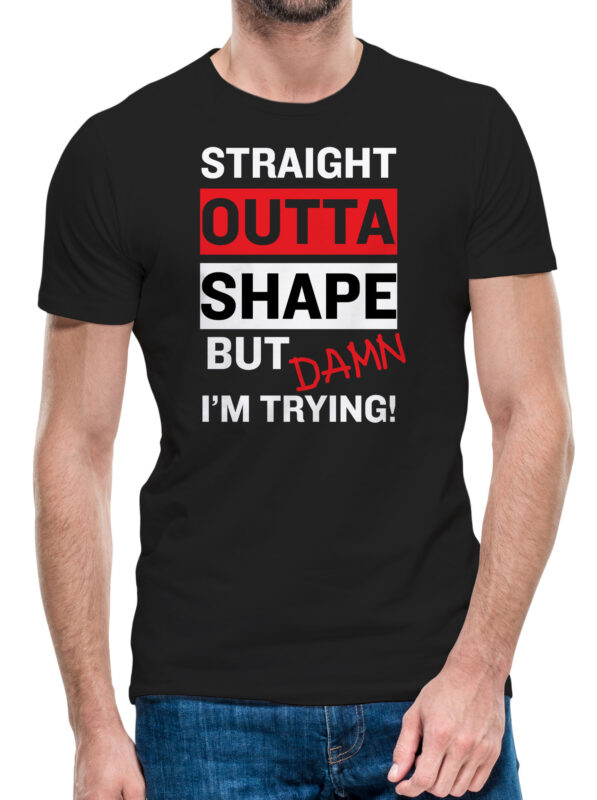 Straight Outta Shape But Damn I’m Trying Funny Geek Joke Gym Fitness Ready to Print T-shirt Design