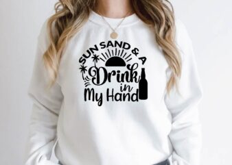 sun sand & a drink in my hand t shirt template vector