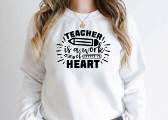 teacher is a work of heart t shirt designs for sale