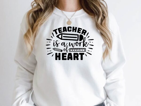 Teacher is a work of heart t shirt designs for sale
