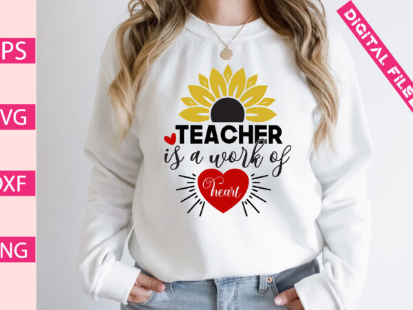 Teacher is a work of heart t shirt designs for sale