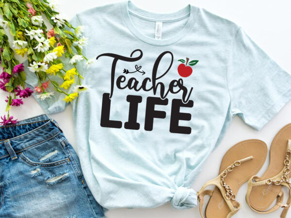 Teacher life- svg t shirt designs for sale