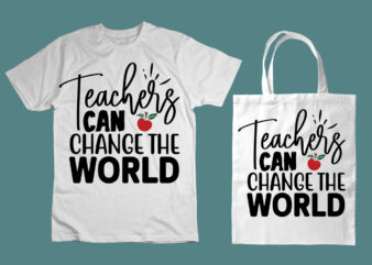 Teachers can change the world SVG t shirt designs for sale