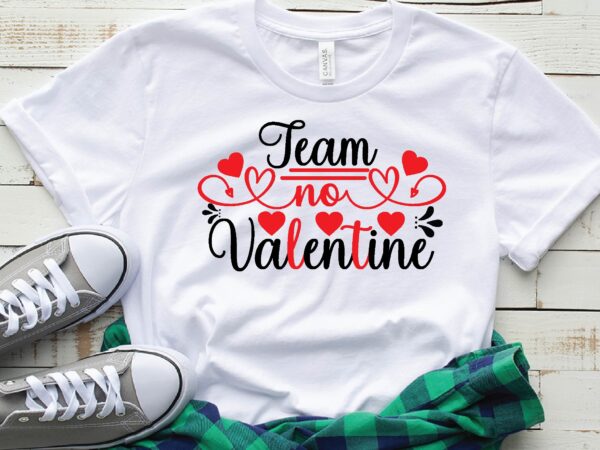 Team no valentine t-shirt