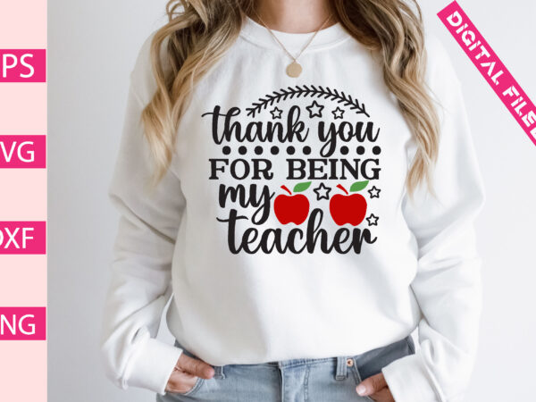 Thank you for being my teacher t shirt designs for sale