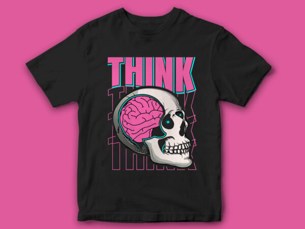 Think, skeleton, streetwear style t-shirt design