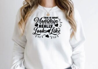 this is what mommin’ really looks like t shirt designs for sale