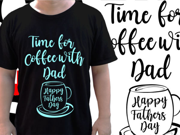 Fathers day t shirt design, coffe quotes svg t shirt design