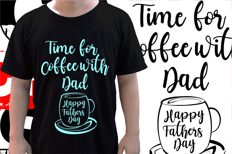 Fathers day t shirt design, coffe quotes svg t shirt design