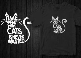 time spent with cats is never wasted, cute typography cat t-shirt design