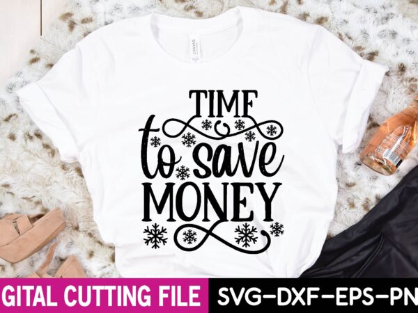 Time to save money t shirt designs for sale