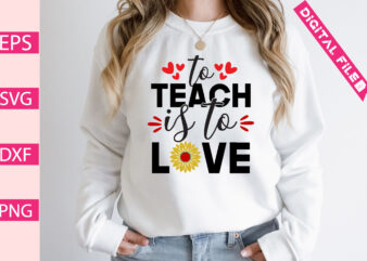 to teach is to love t shirt designs for sale