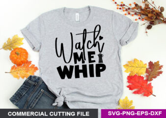 Watch me whip SVG t shirt design for sale
