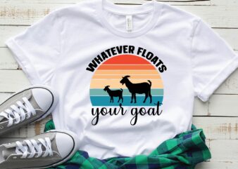whatever floats your goat t shirt design for sale