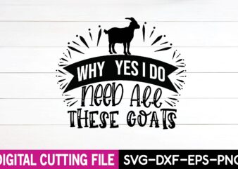 why yes i do need all these goats t shirt design for sale