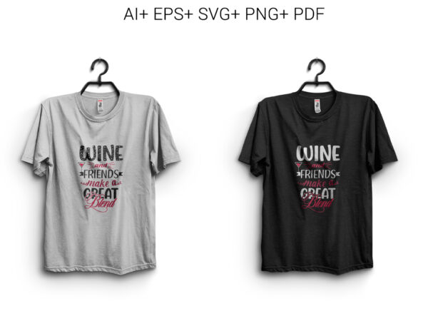 Wine, wine and friends make a great blend t shirt design for sale