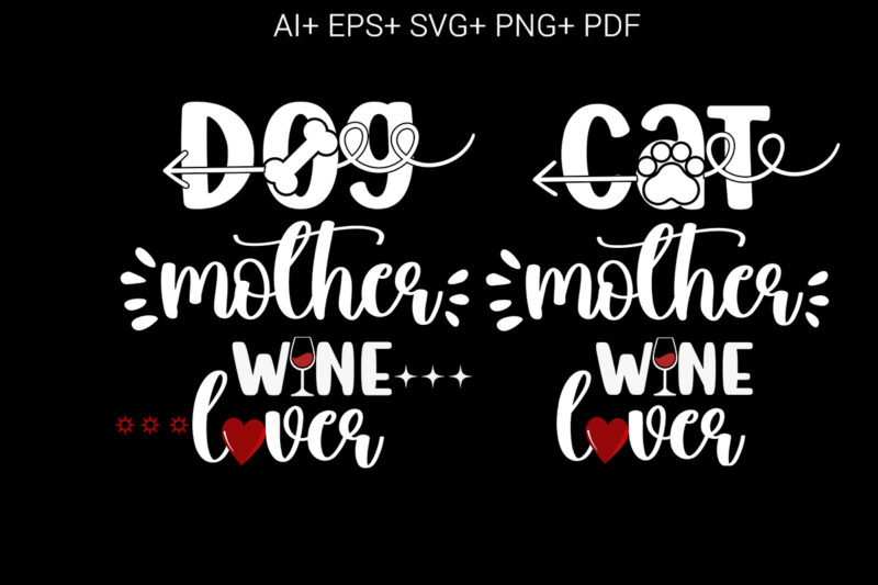 “Wine” Dog Mother Wine Lover. Cat Mother Wine Lover.