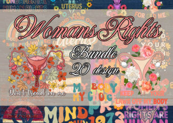 Womans Rights Bundle PNG, Mind Your Own Uterus Shirt,Pro-Choice Tshirt,Roe V Wade Rights shirt,Bans Off Our Bodies Shirt,Abortion Ban Shirt,My Body My Choice Gift